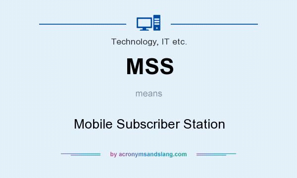What does MSS mean? It stands for Mobile Subscriber Station