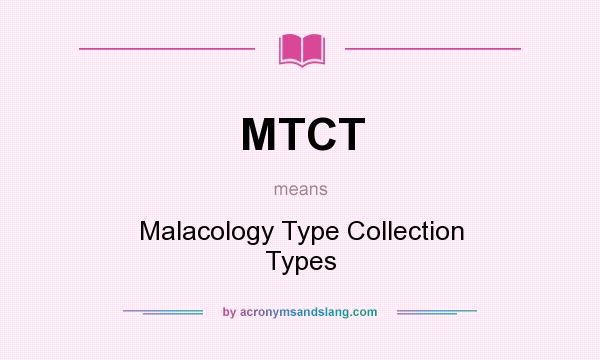 What does MTCT mean? It stands for Malacology Type Collection Types