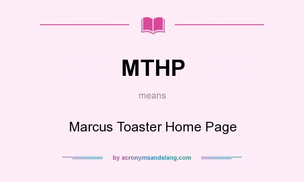 What does MTHP mean? It stands for Marcus Toaster Home Page