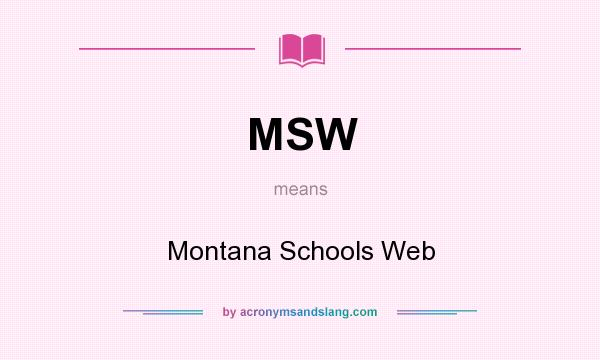 What does MSW mean? It stands for Montana Schools Web