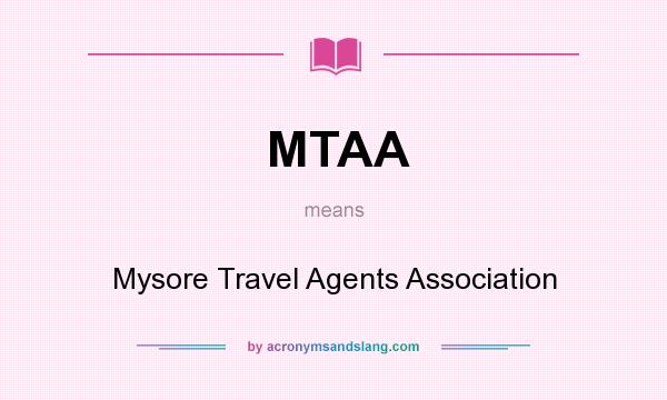 What does MTAA mean? It stands for Mysore Travel Agents Association