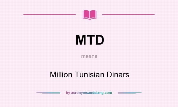 What does MTD mean? It stands for Million Tunisian Dinars