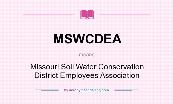 What does MSWCDEA mean? It stands for Missouri Soil Water Conservation District Employees Association