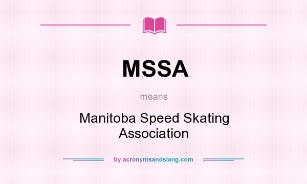 What does MSSA mean? It stands for Manitoba Speed Skating Association