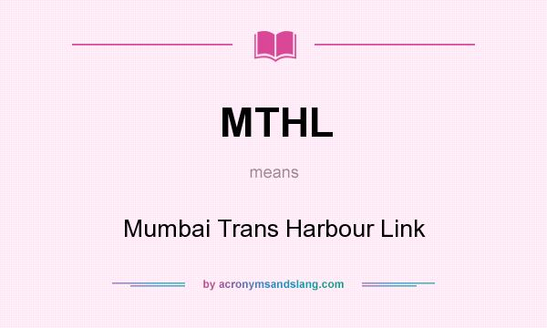 What does MTHL mean? It stands for Mumbai Trans Harbour Link