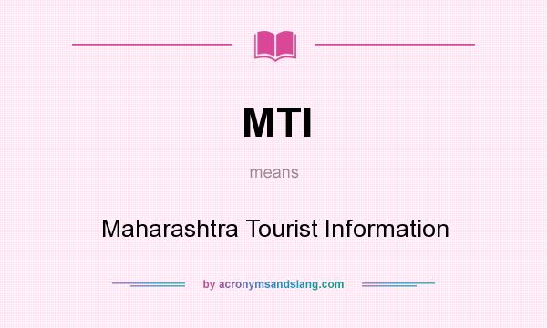 What does MTI mean? It stands for Maharashtra Tourist Information