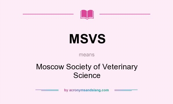 What does MSVS mean? It stands for Moscow Society of Veterinary Science