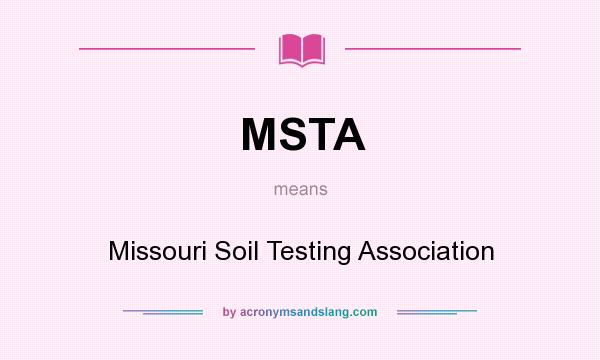 What does MSTA mean? It stands for Missouri Soil Testing Association