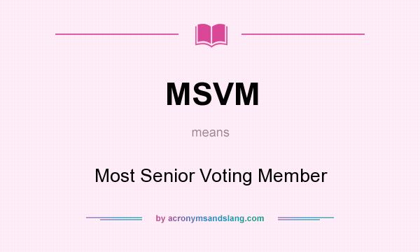 What does MSVM mean? It stands for Most Senior Voting Member