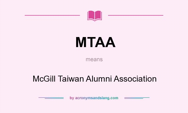 What does MTAA mean? It stands for McGill Taiwan Alumni Association