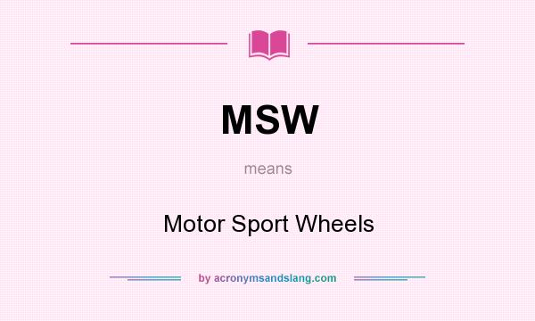 What does MSW mean? It stands for Motor Sport Wheels