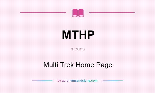 What does MTHP mean? It stands for Multi Trek Home Page