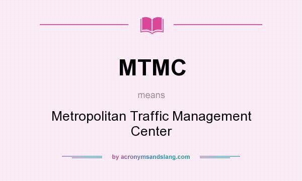 What does MTMC mean? It stands for Metropolitan Traffic Management Center