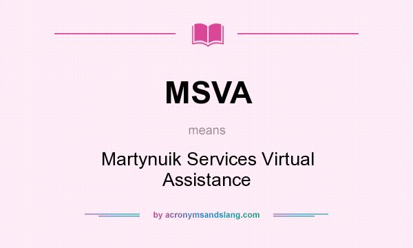 What does MSVA mean? It stands for Martynuik Services Virtual Assistance