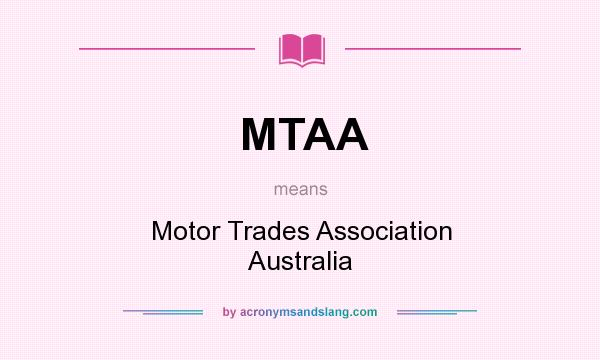 What does MTAA mean? It stands for Motor Trades Association Australia