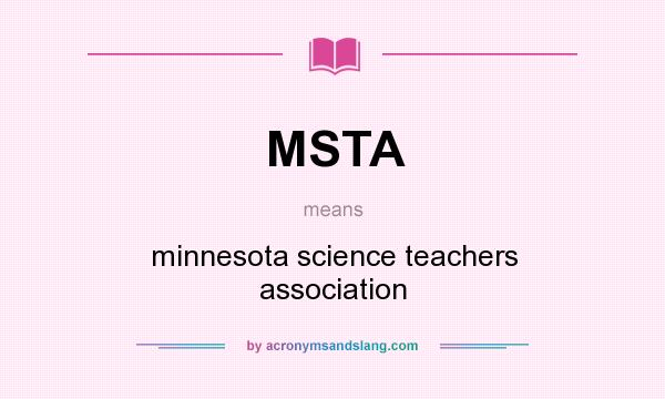 What does MSTA mean? It stands for minnesota science teachers association