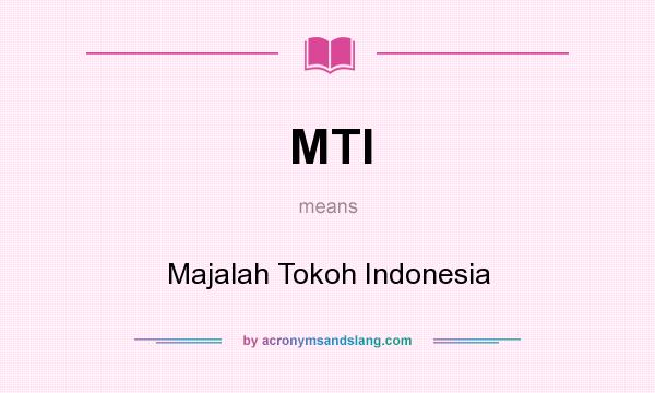 What does MTI mean? It stands for Majalah Tokoh Indonesia