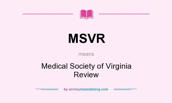 What does MSVR mean? It stands for Medical Society of Virginia Review