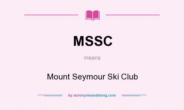 What does MSSC mean? It stands for Mount Seymour Ski Club