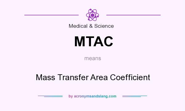 What does MTAC mean? It stands for Mass Transfer Area Coefficient