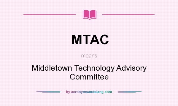 What does MTAC mean? It stands for Middletown Technology Advisory Committee