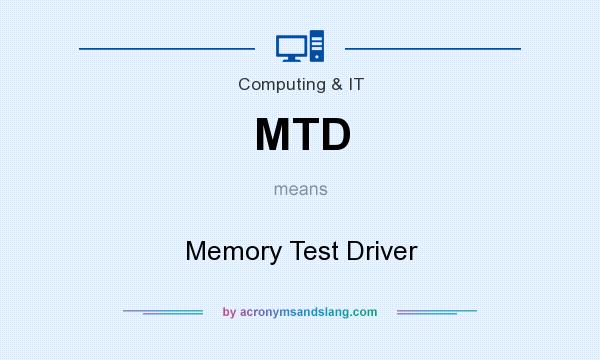 What does MTD mean? It stands for Memory Test Driver