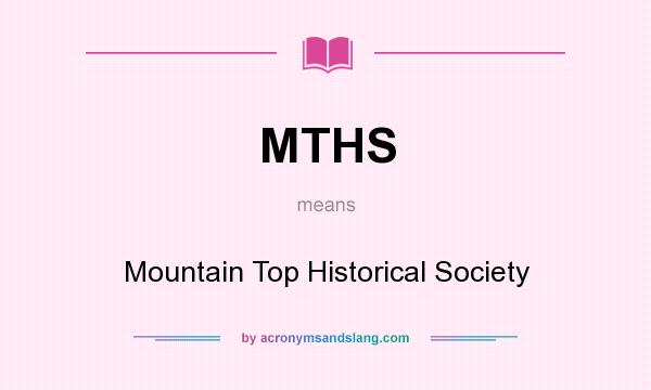 What does MTHS mean? It stands for Mountain Top Historical Society