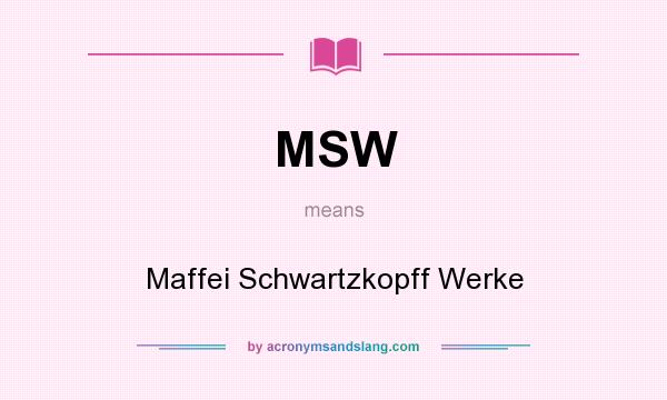 What does MSW mean? It stands for Maffei Schwartzkopff Werke