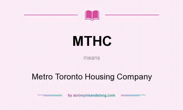 What does MTHC mean? It stands for Metro Toronto Housing Company