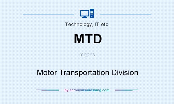 What does MTD mean? It stands for Motor Transportation Division