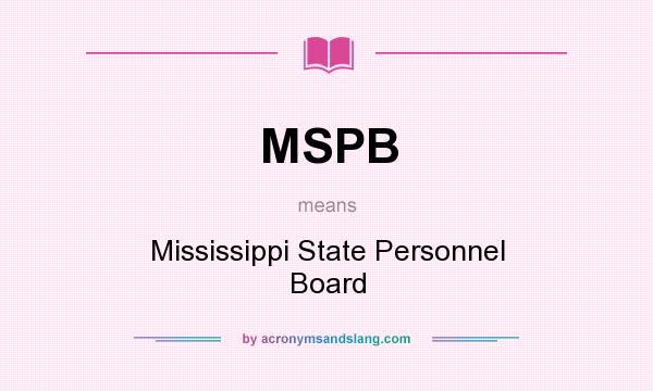 What does MSPB mean? It stands for Mississippi State Personnel Board