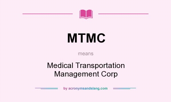 What does MTMC mean? It stands for Medical Transportation Management Corp