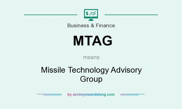 What does MTAG mean? It stands for Missile Technology Advisory Group