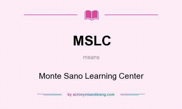 What does MSLC mean? It stands for Monte Sano Learning Center