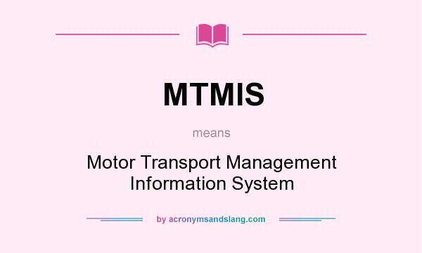 What does MTMIS mean? It stands for Motor Transport Management Information System