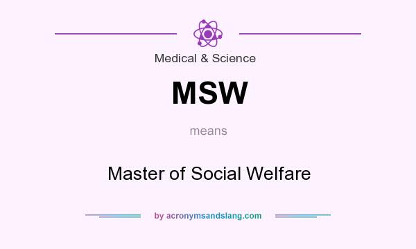 What does MSW mean? It stands for Master of Social Welfare