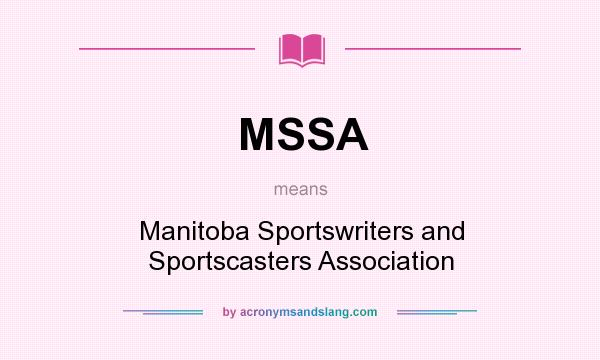 What does MSSA mean? It stands for Manitoba Sportswriters and Sportscasters Association