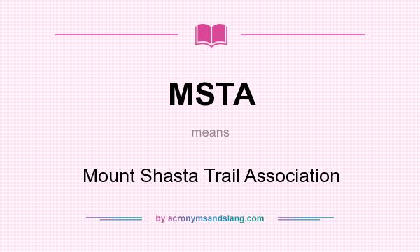 What does MSTA mean? It stands for Mount Shasta Trail Association