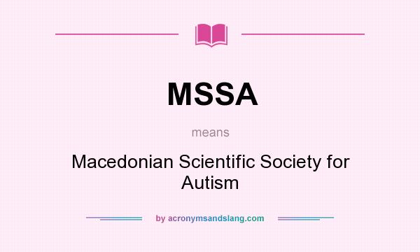 What does MSSA mean? It stands for Macedonian Scientific Society for Autism