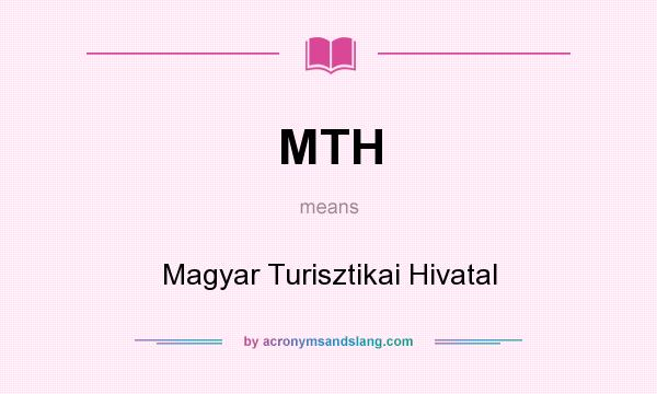 What does MTH mean? It stands for Magyar Turisztikai Hivatal
