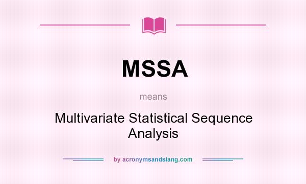 What does MSSA mean? It stands for Multivariate Statistical Sequence Analysis