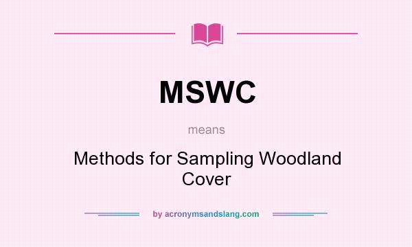 What does MSWC mean? It stands for Methods for Sampling Woodland Cover