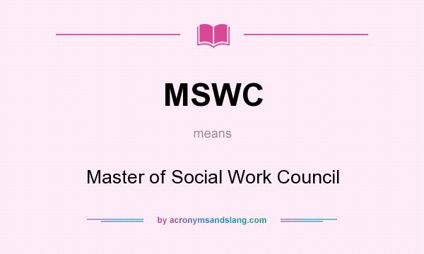 What does MSWC mean? It stands for Master of Social Work Council