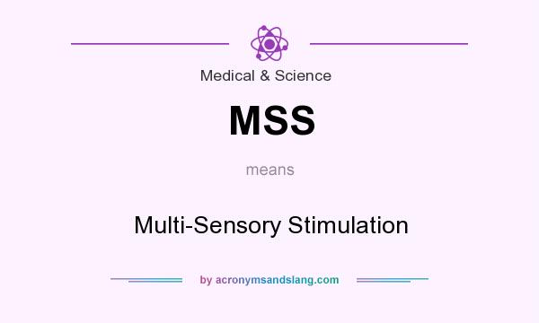 What does MSS mean? It stands for Multi-Sensory Stimulation