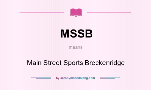 What does MSSB mean? It stands for Main Street Sports Breckenridge