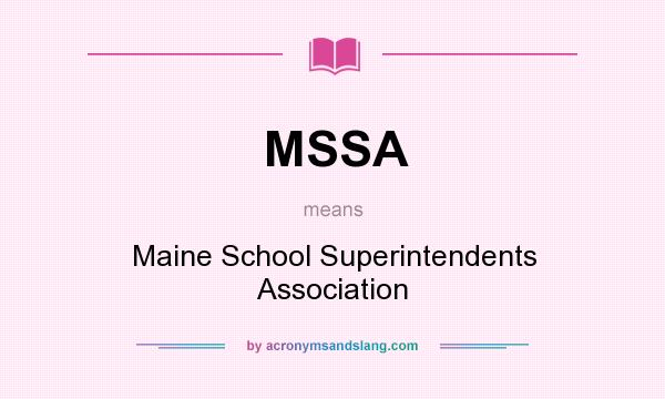 What does MSSA mean? It stands for Maine School Superintendents Association