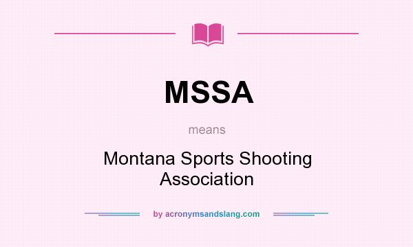 What does MSSA mean? It stands for Montana Sports Shooting Association