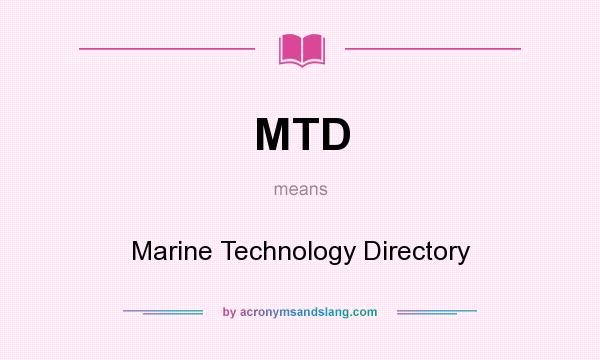 What does MTD mean? It stands for Marine Technology Directory