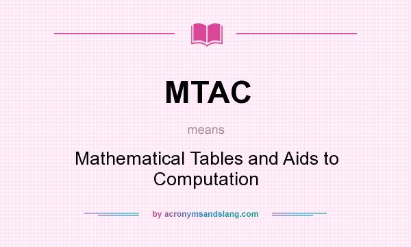 What does MTAC mean? It stands for Mathematical Tables and Aids to Computation