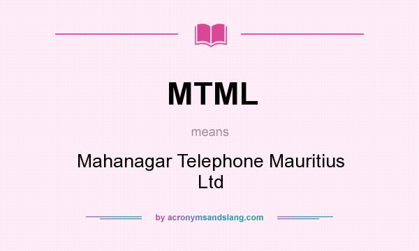What does MTML mean? It stands for Mahanagar Telephone Mauritius Ltd